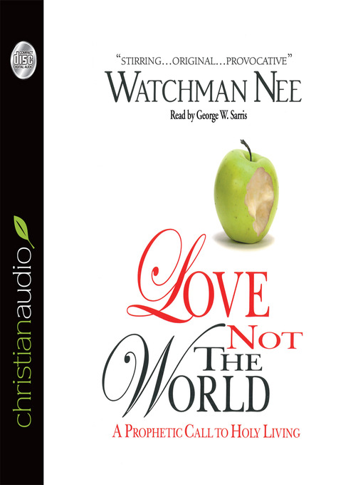 Title details for Love Not the World by Watchman Nee - Available